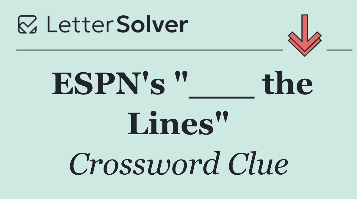 ESPN's "___ the Lines"