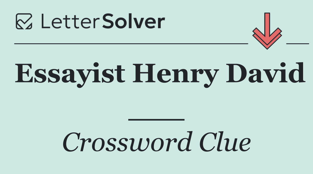 Essayist Henry David ___