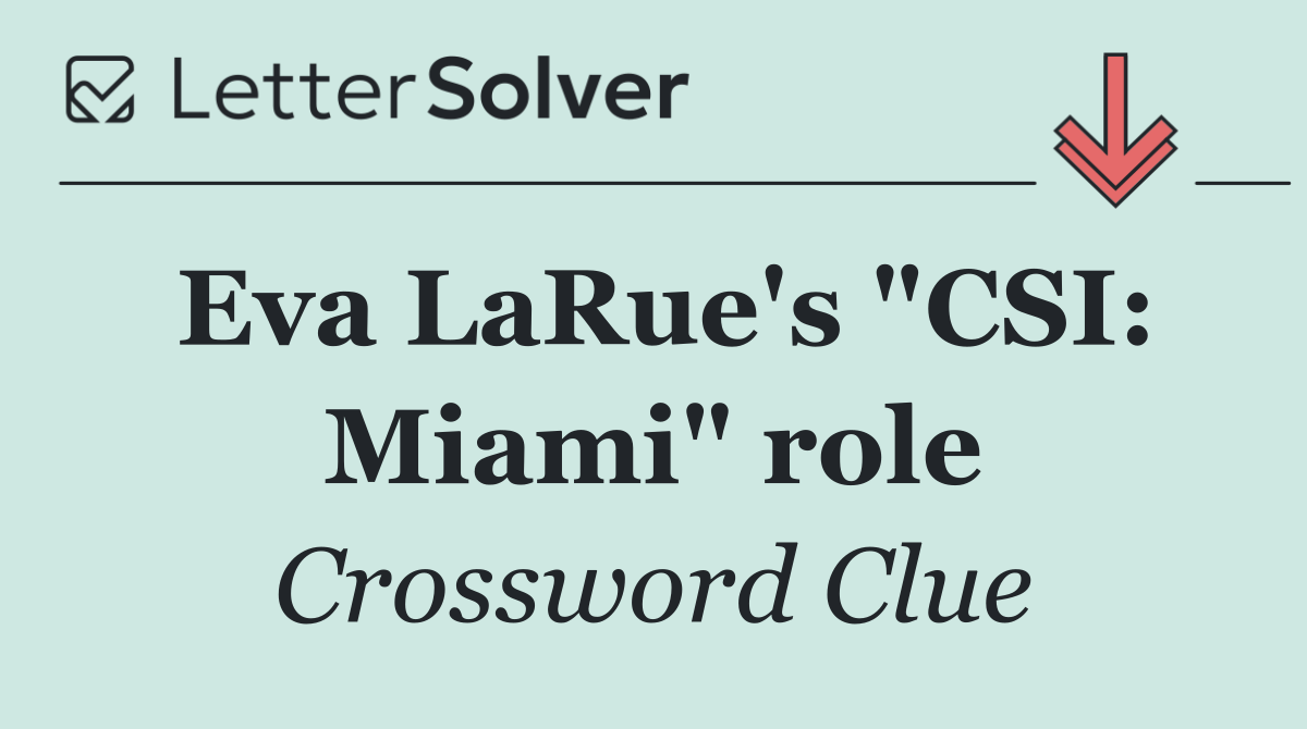 Eva LaRue's "CSI: Miami" role