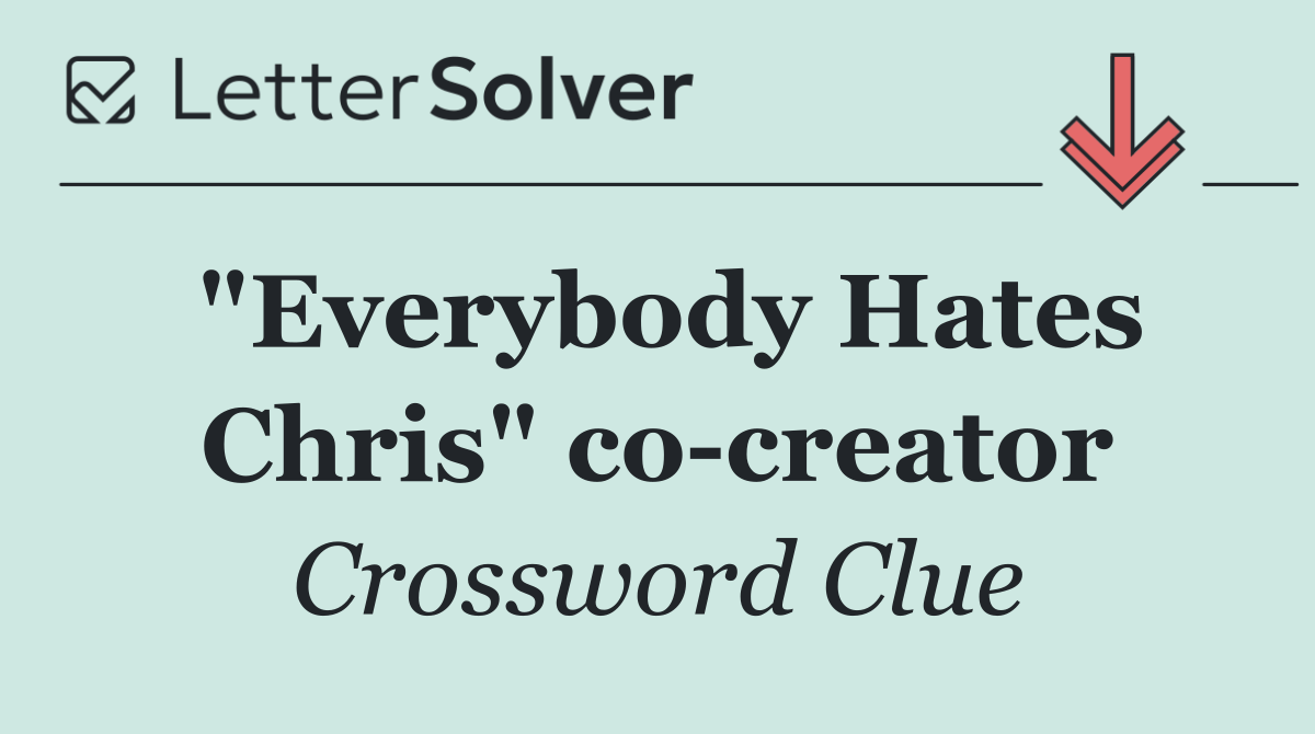 "Everybody Hates Chris" co creator