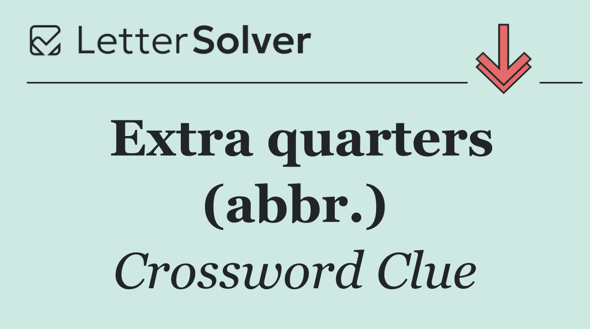 Extra quarters (abbr.)