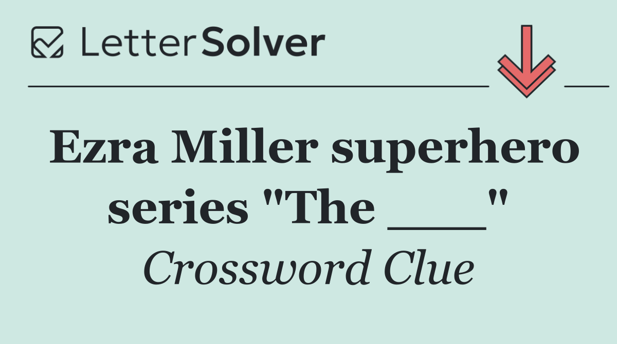 Ezra Miller superhero series "The ___"