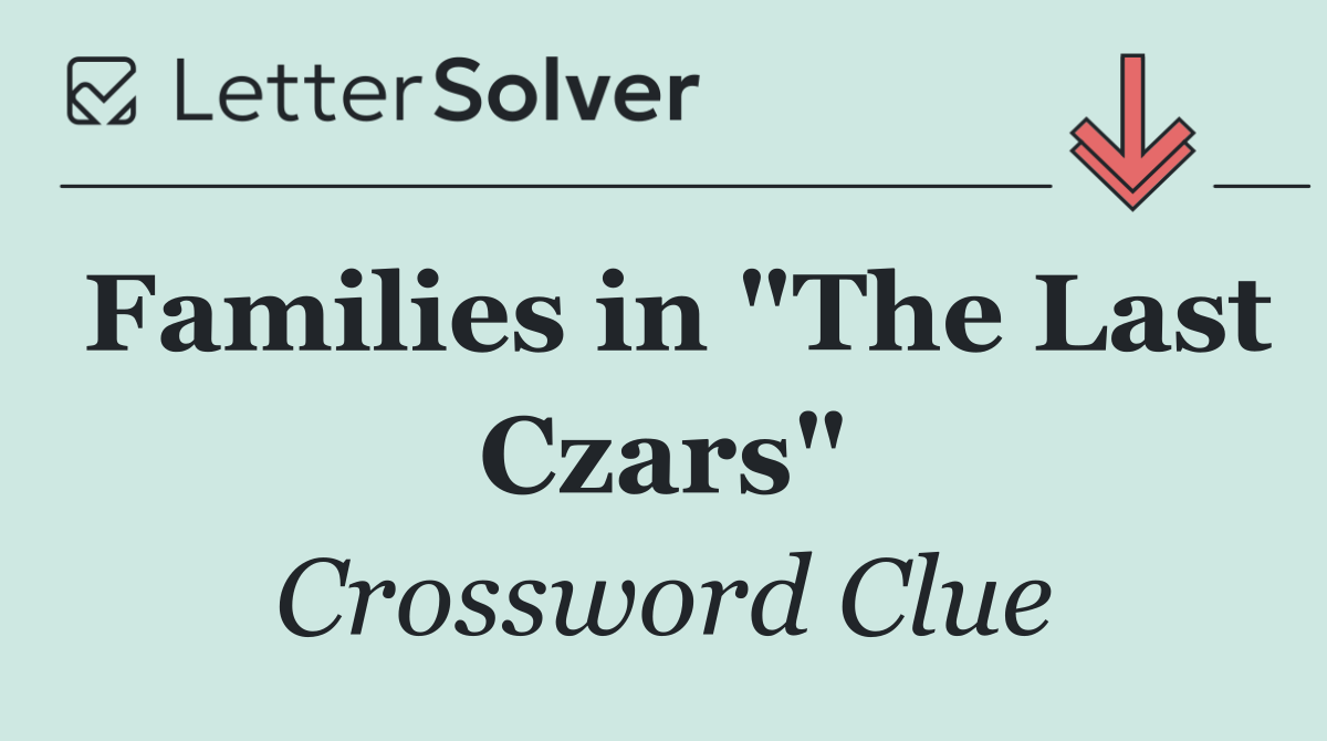 Families in "The Last Czars"