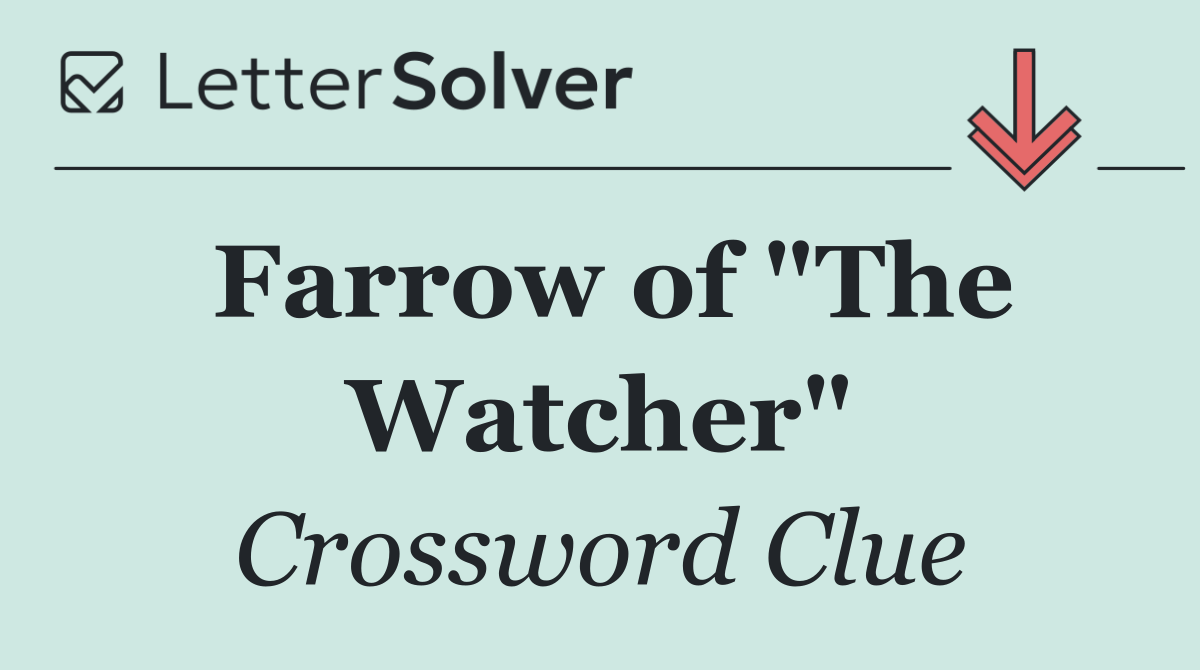 Farrow of "The Watcher"