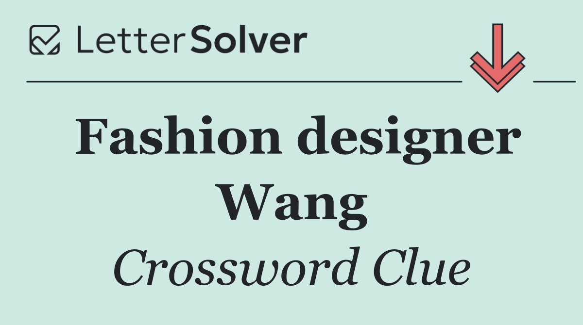 Fashion designer Wang