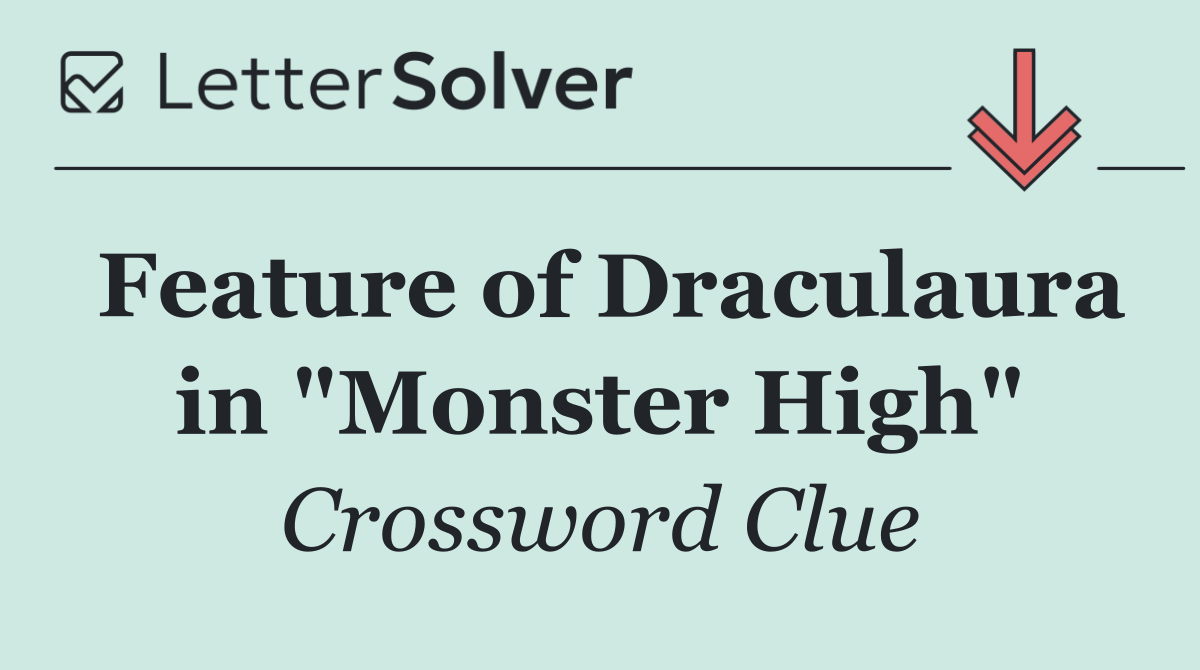 Feature of Draculaura in "Monster High"