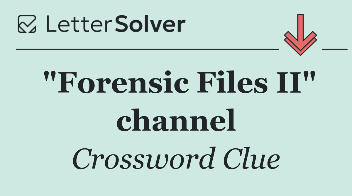"Forensic Files II" channel