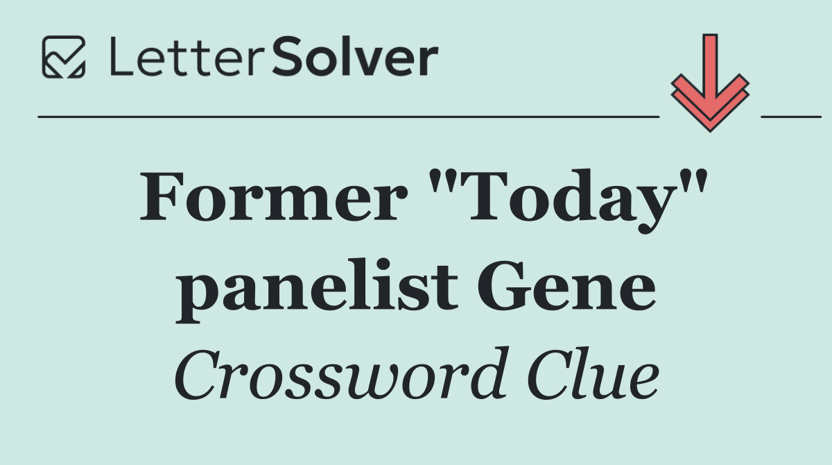 Former "Today" panelist Gene