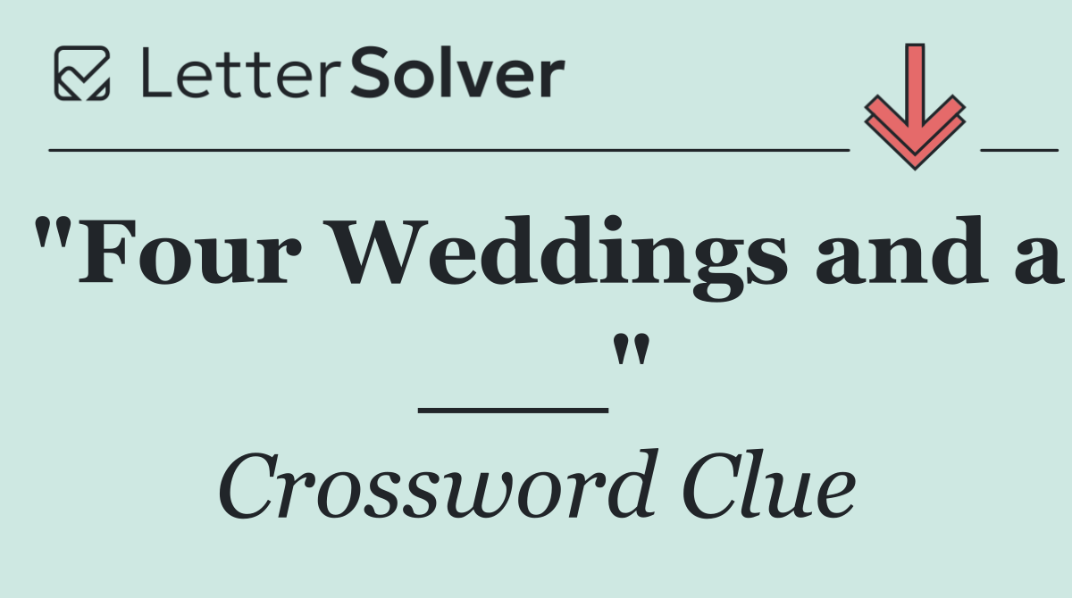 "Four Weddings and a ___"
