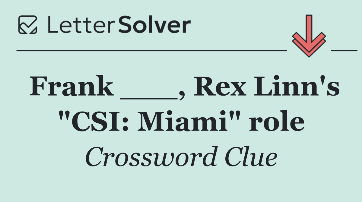 Frank ___, Rex Linn's "CSI: Miami" role