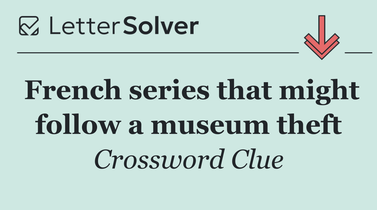 French series that might follow a museum theft