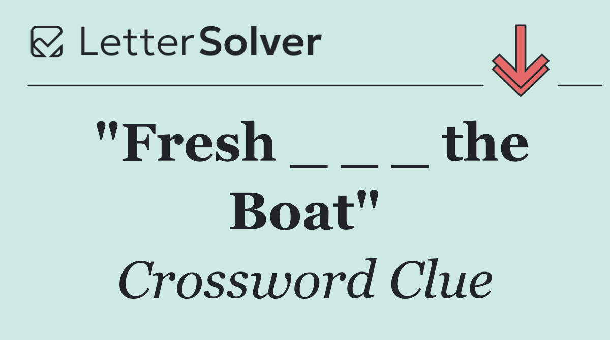 "Fresh _ _ _ the Boat"