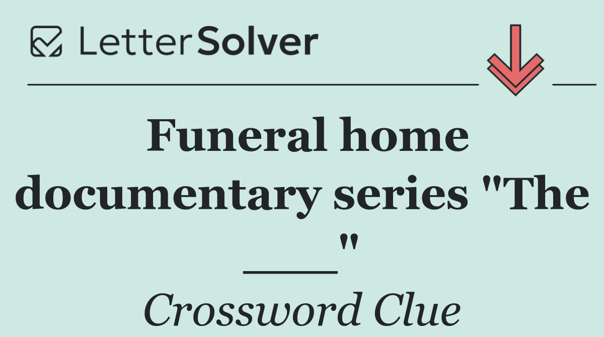 Funeral home documentary series "The ___"