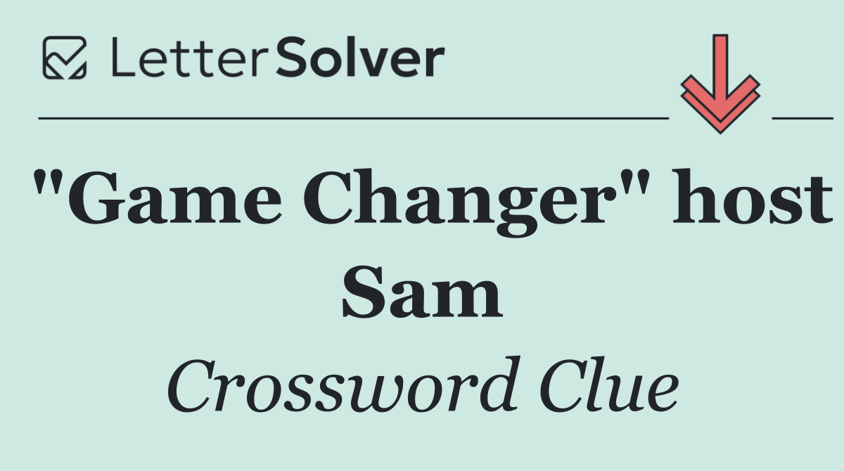 "Game Changer" host Sam