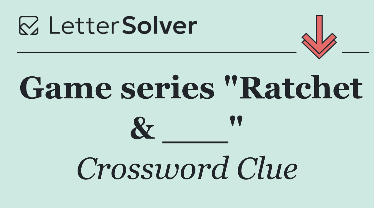 Game series "Ratchet & ___"