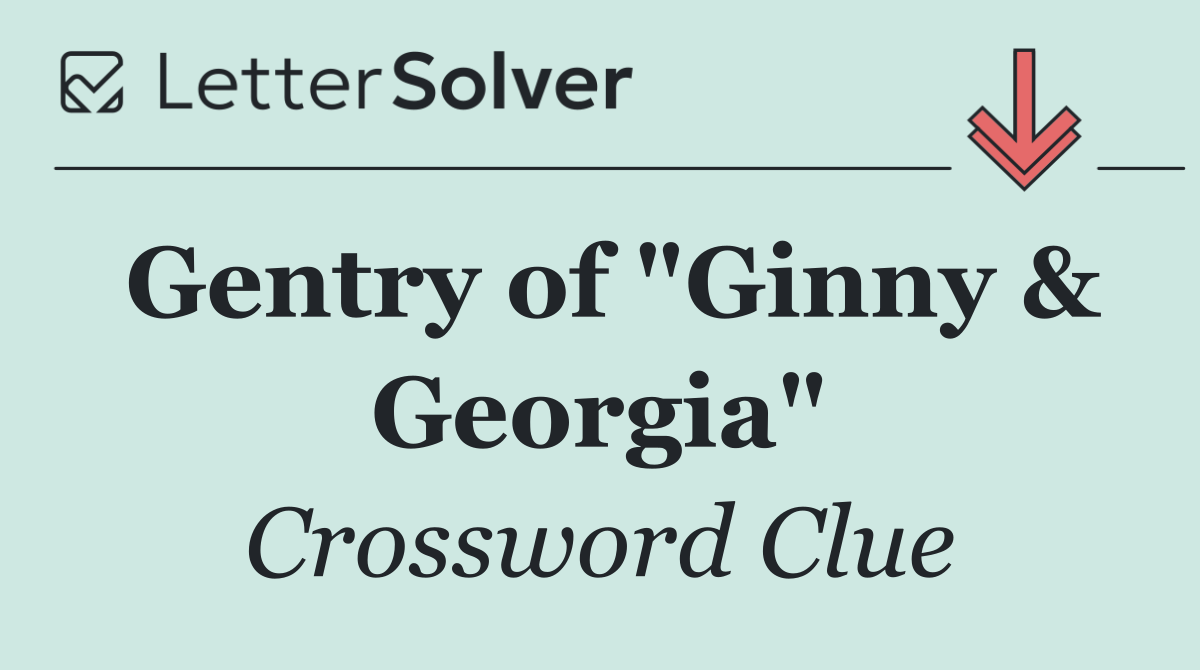 Gentry of "Ginny & Georgia"