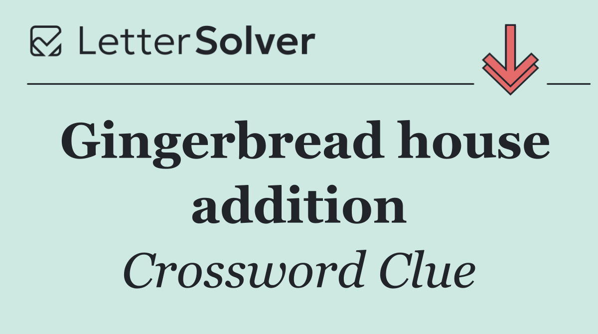 Gingerbread house addition