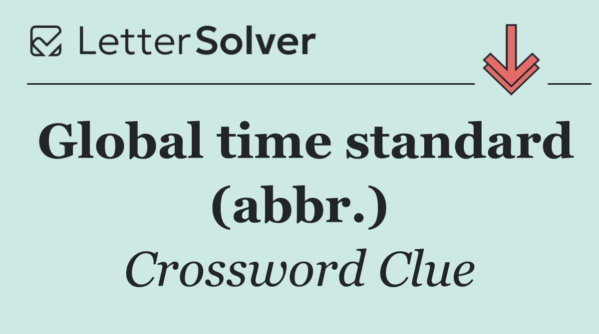 Global time standard (abbr.)