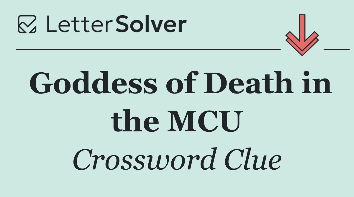 Goddess of Death in the MCU