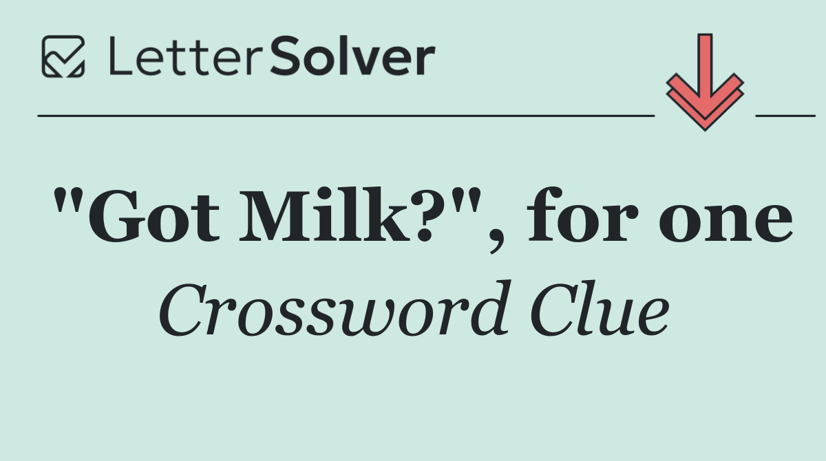 "Got Milk?", for one