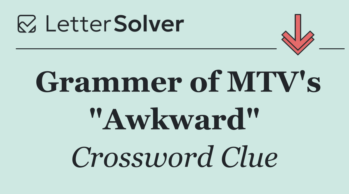 Grammer of MTV's "Awkward"