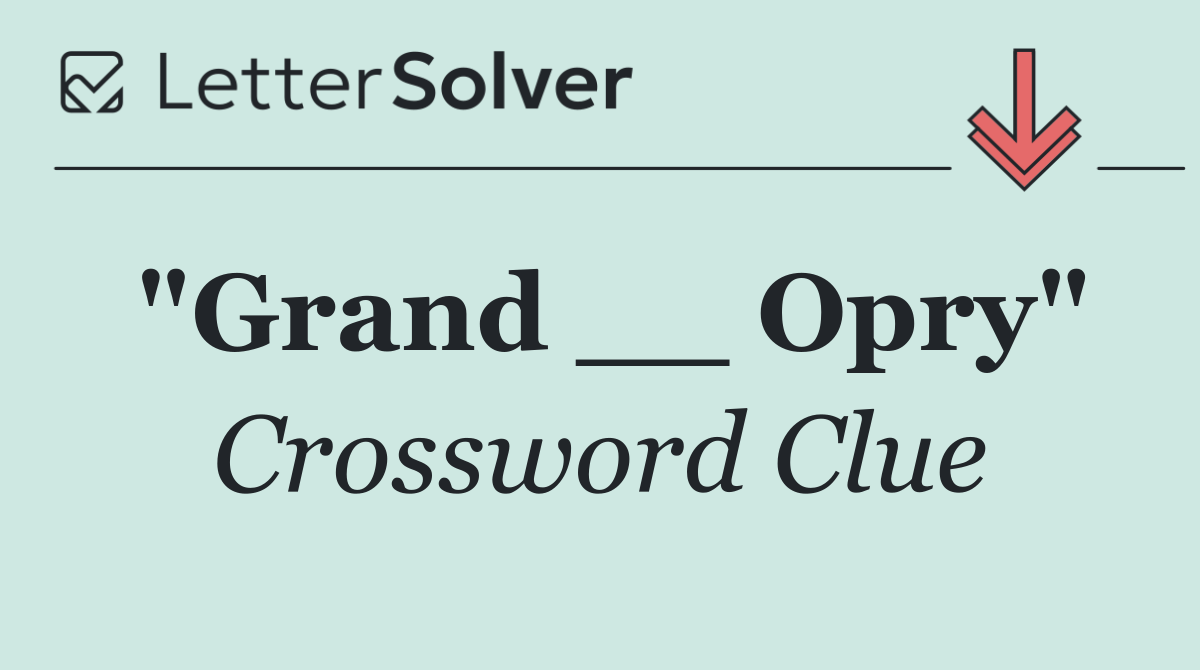 "Grand __ Opry"