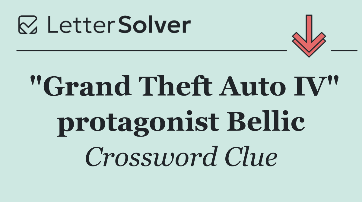 "Grand Theft Auto IV" protagonist Bellic