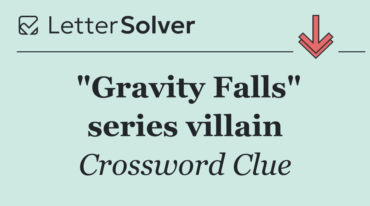 "Gravity Falls" series villain