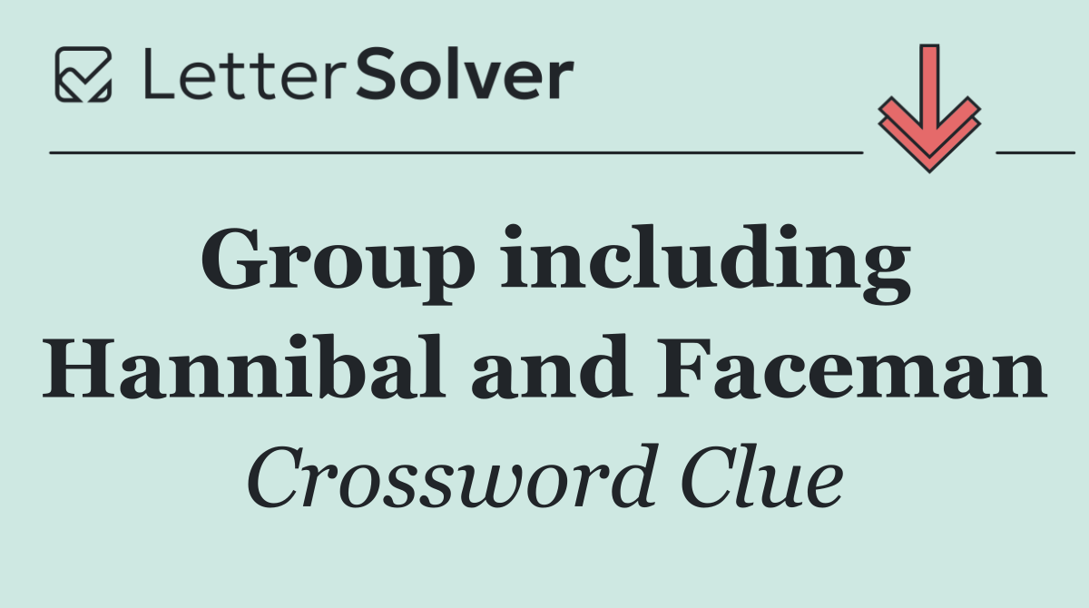 Group including Hannibal and Faceman