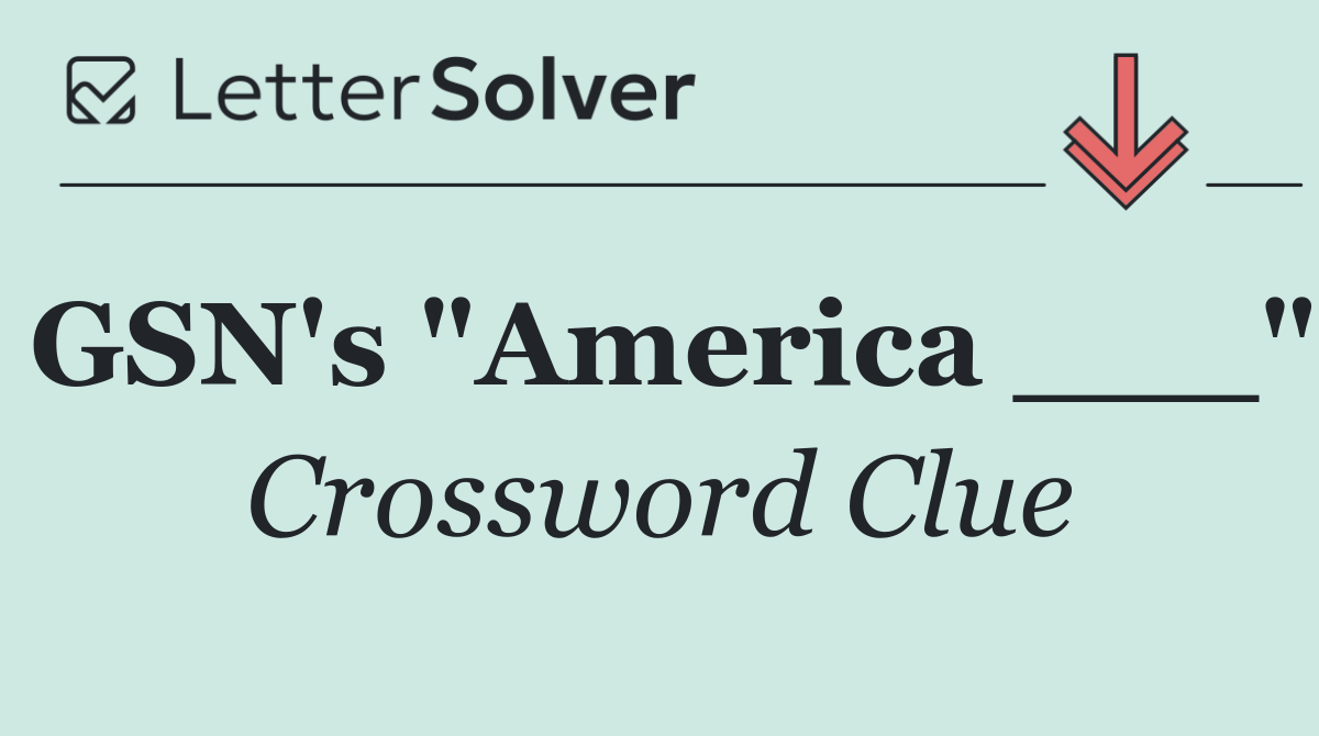 GSN's "America ___"