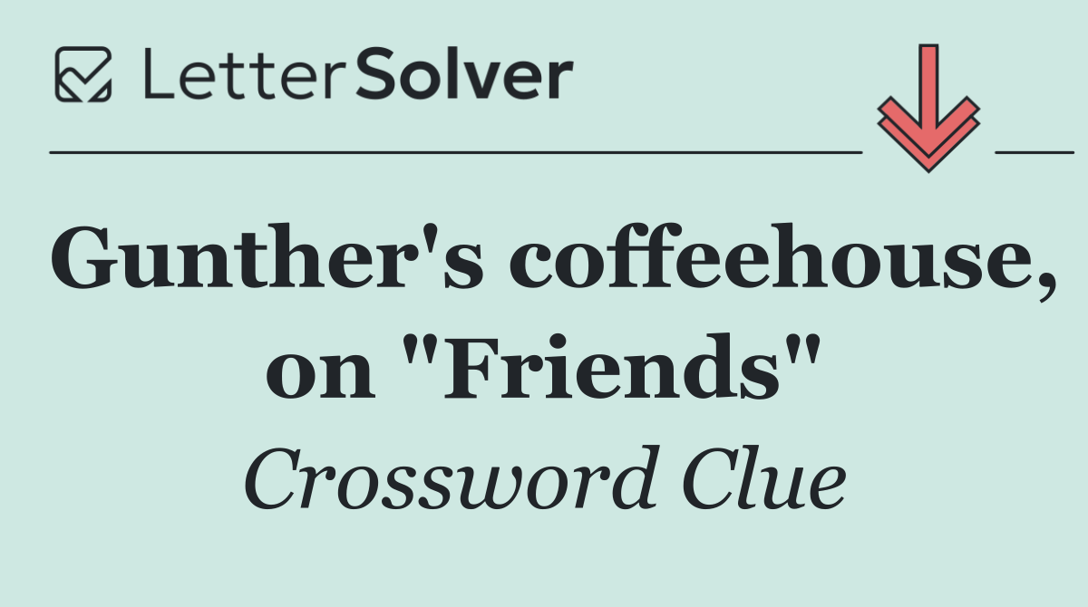 Gunther's coffeehouse, on "Friends"