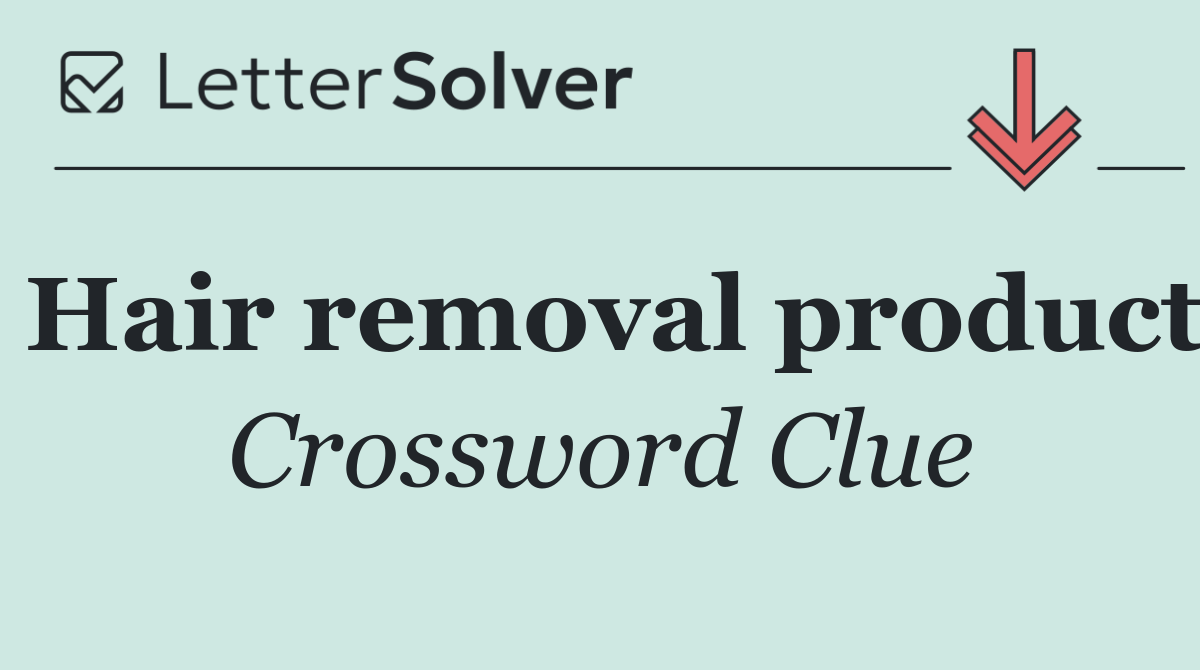 Hair removal product