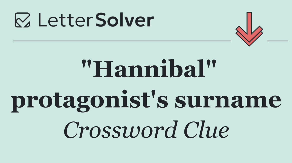 "Hannibal" protagonist's surname