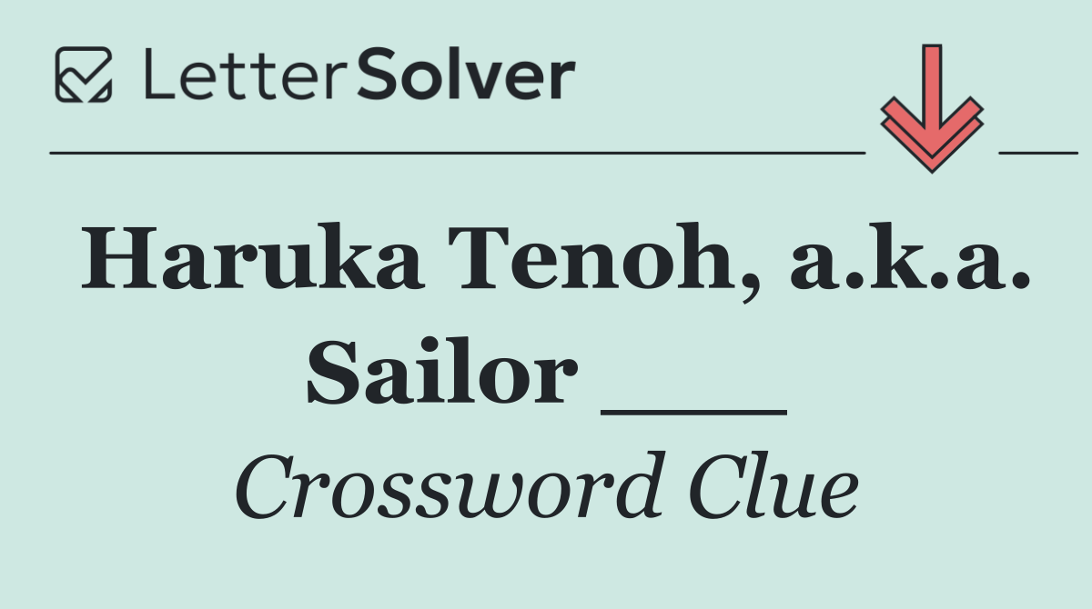 Haruka Tenoh, a.k.a. Sailor ___