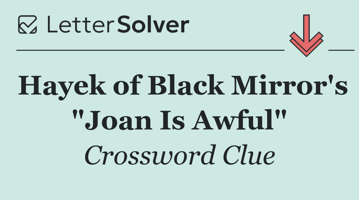 Hayek of Black Mirror's "Joan Is Awful"