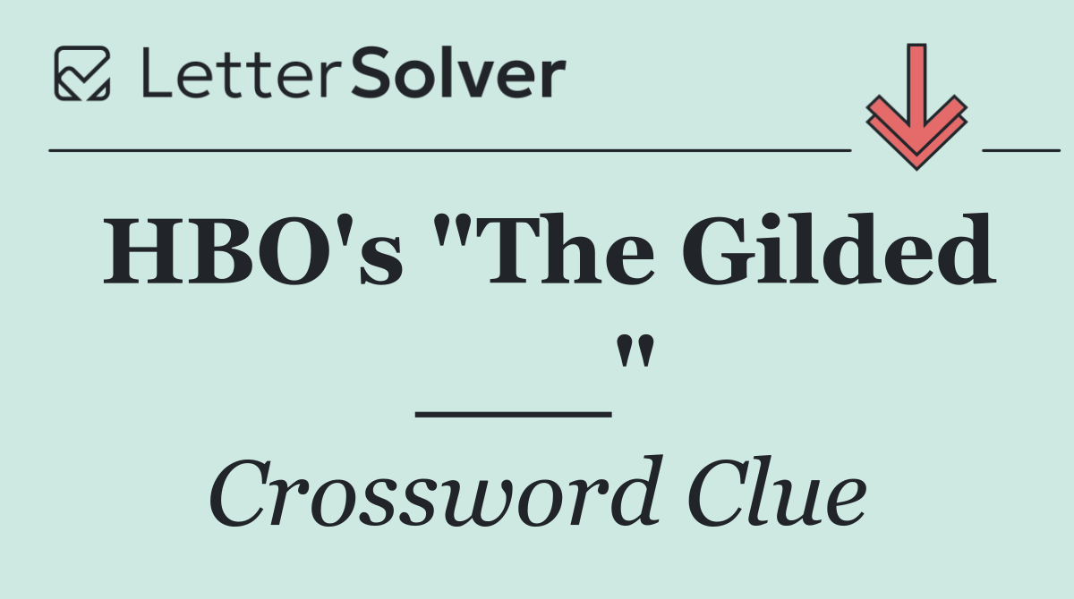 HBO's "The Gilded ___"