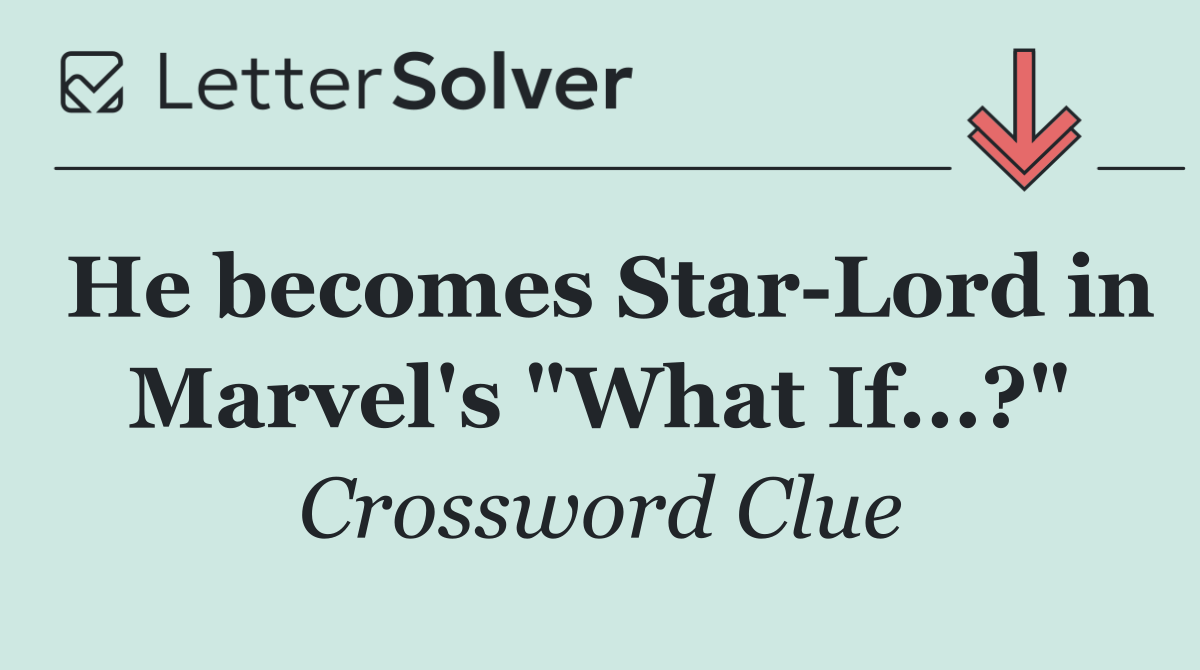 He becomes Star Lord in Marvel's "What If...?"