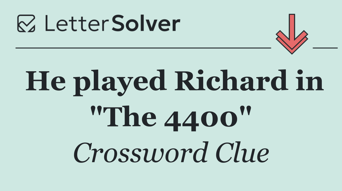 He played Richard in "The 4400"