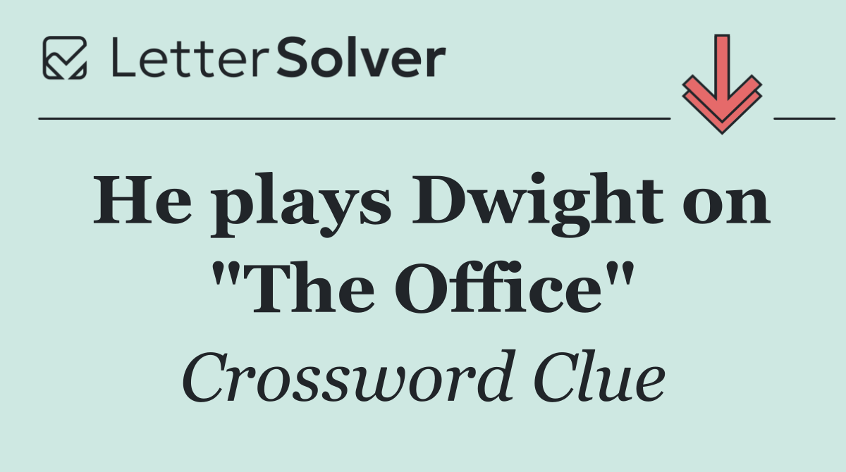 He plays Dwight on "The Office"
