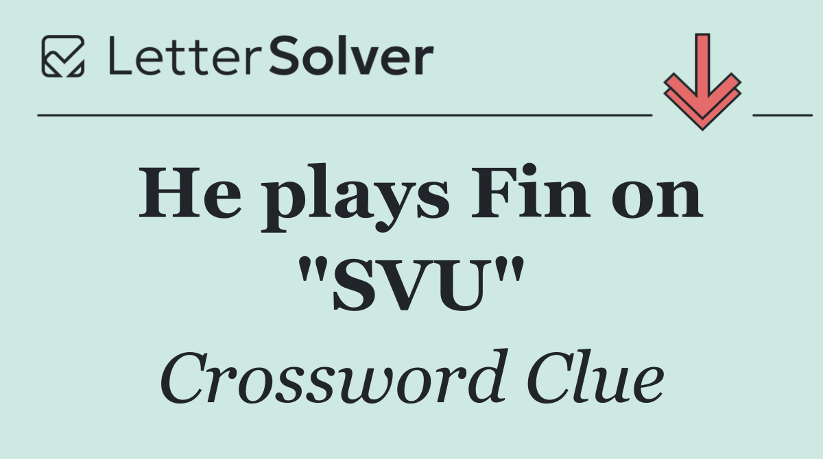 He plays Fin on "SVU"