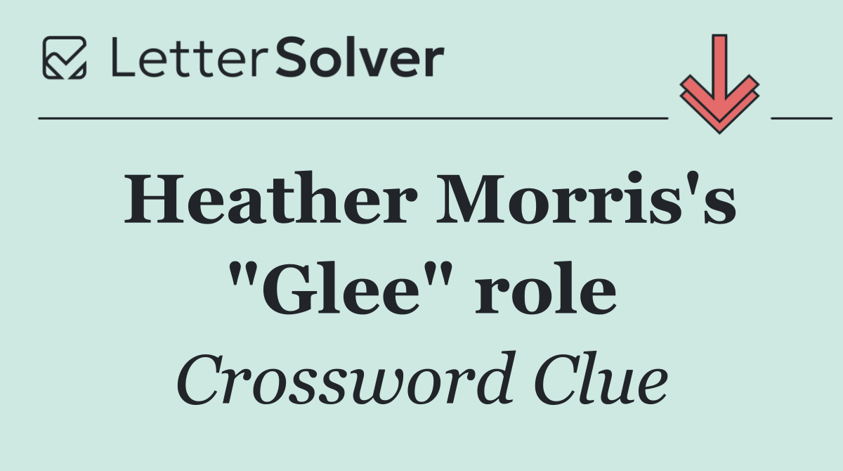 Heather Morris's "Glee" role