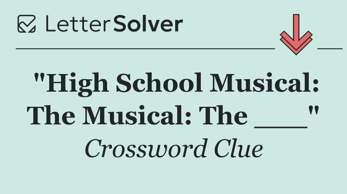 "High School Musical: The Musical: The ___"
