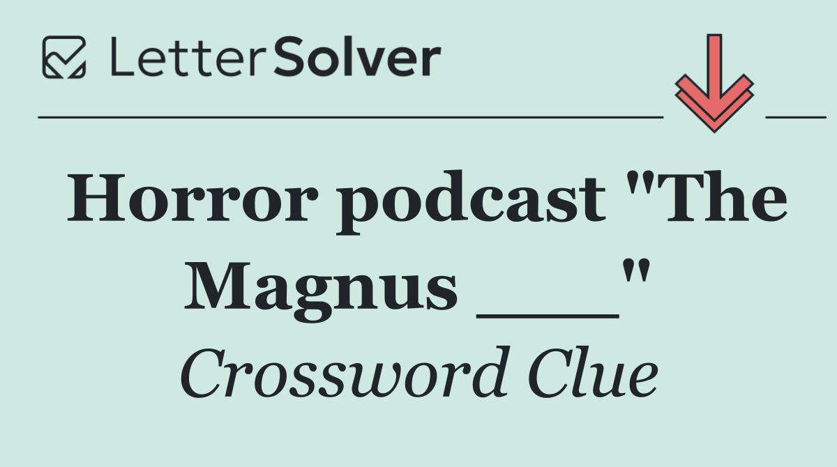 Horror podcast "The Magnus ___"
