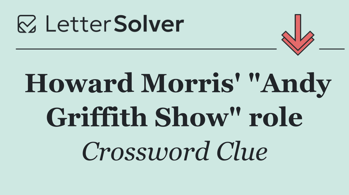 Howard Morris' "Andy Griffith Show" role