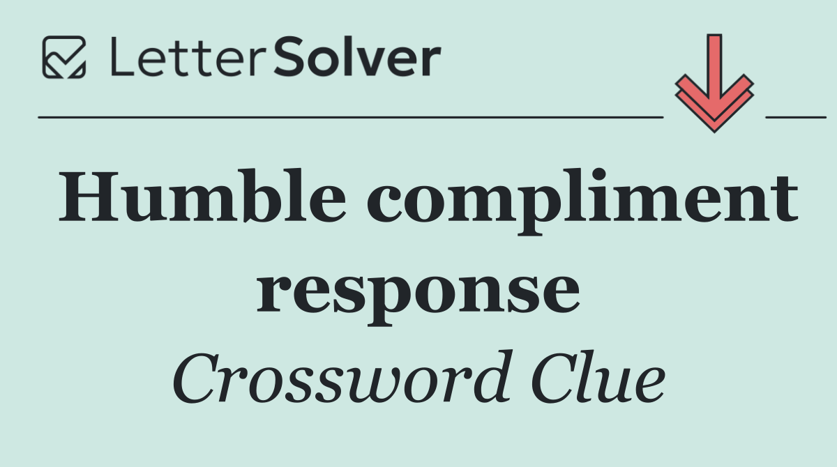 Humble compliment response