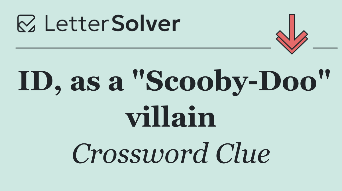 ID, as a "Scooby Doo" villain