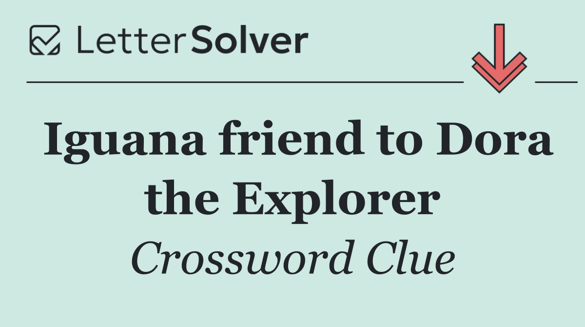 Iguana friend to Dora the Explorer
