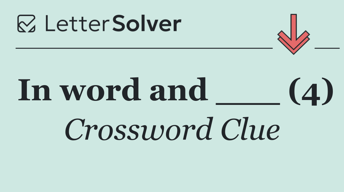 In word and ___ (4)
