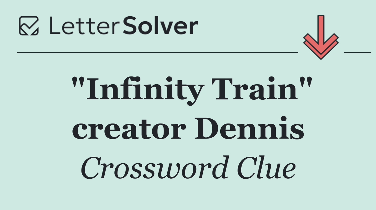 "Infinity Train" creator Dennis
