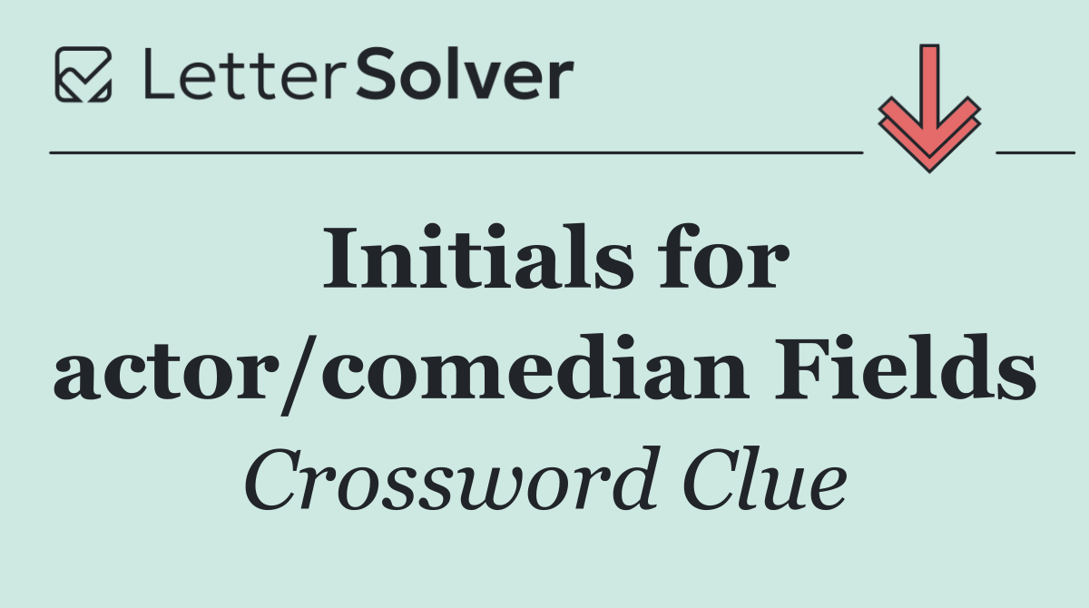 Initials for actor/comedian Fields